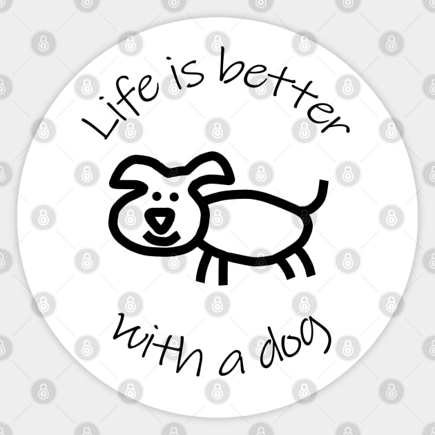 Disc with Life is Better with a Dog Animals Quote Sticker by ellenhenryart